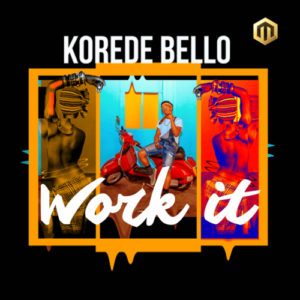 Korede Bello – Work It [Lyrics] - mp3made.com.ng