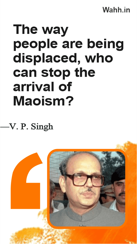 Most Inspiring V. P. Singh Quotes And Sayings
