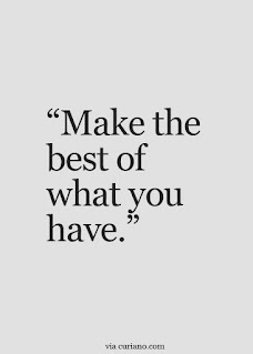 A quote about making the best of what you have