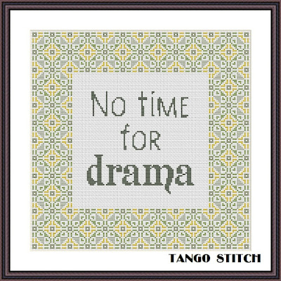 No time for drama sassy subversive cross stitch pattern - Tango Stitch