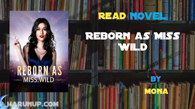 Read Novel Reborn as Miss Wild by Mona Full Episode