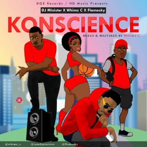 DJ Minister Ft Whimz C And Flamosky – Konscience