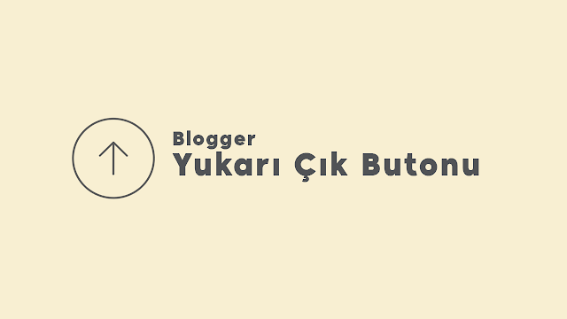 Blogger Yukarı Çık Butonu