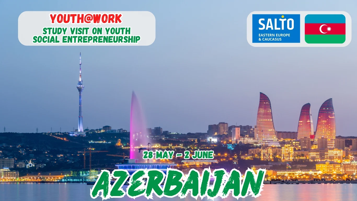 Youth@Work | Study Visit on Youth Social Entrepreneurship in Azerbaijan (Funded)