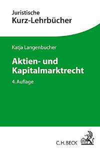 Aktien- und Kapitalmarktrecht: Ein Studienbuch (Kurzlehrbücher für das Juristische Studium)