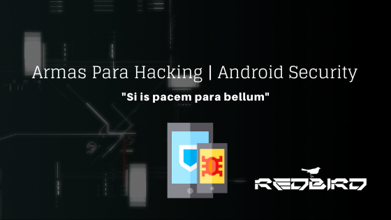 Armas Para Hacking | Android Security "Si is pacem para bellum"