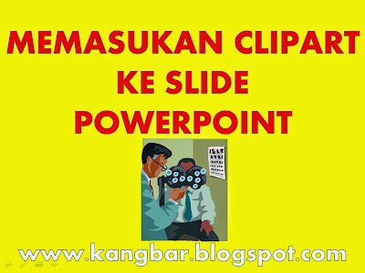 Cara Memasukan ClipArt Ke Dalam Powerpoint