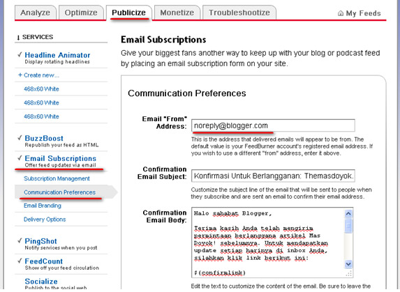 Cara Setting Feedburner"></a><br><br>Promosi Link di Email Konfirmasi<br><br>Jangan pindah halaman dulu ya...sekarang klik (Publicize � Email Subscriptions � Communication Prefences), Anda bisa atur subject (judul) dan isi pesan konfirmasi yang dikirim kepada pelanggan baru Anda.<br><br>Pada bagian Confirmation Email Body, silahkan edit sesuai keinginan Anda. Anda bisa tambahkan link-link ke halaman facebook Anda atau link untuk berlangganan blog Anda lewat Google Friend Connect. Yang terpenting adalah untuk tidak menghilangkan link konfirmasi berupa kode ${confirmlink}<br><br>Defaultnya adalah:<br><br>Hello there,<br><br>You recently requested an email subscription to Mas Doyok!. We can