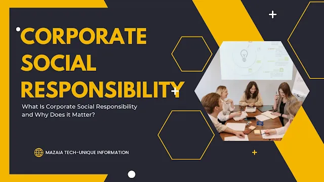 What Is Corporate Social Responsibility and Why Does it Matter?