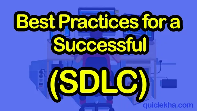 Best Practices for a Successful Software Development Life Cycle (SDLC) Best Practices for a Successful Software Development Life Cycle (SDLC)