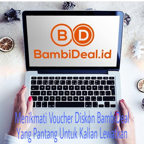 Nikmati Promo Voucher Diskon BambiDeal yang Pantang Untuk Dilewatkan