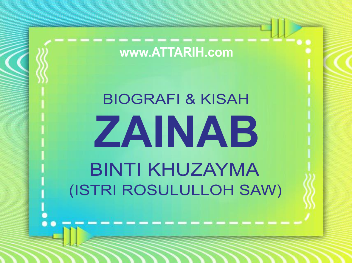 Biografi dan Kisah Hidup Zainab binti Khuzayma Istri Rosululloh SAW (wafat 1H)