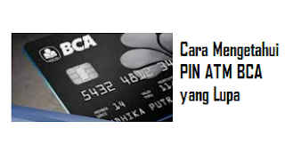 Cara Mengetahui PIN ATM BCA yang Lupa