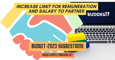 Increase Limit for Remuneration and Salary to Partners : Budget-2023