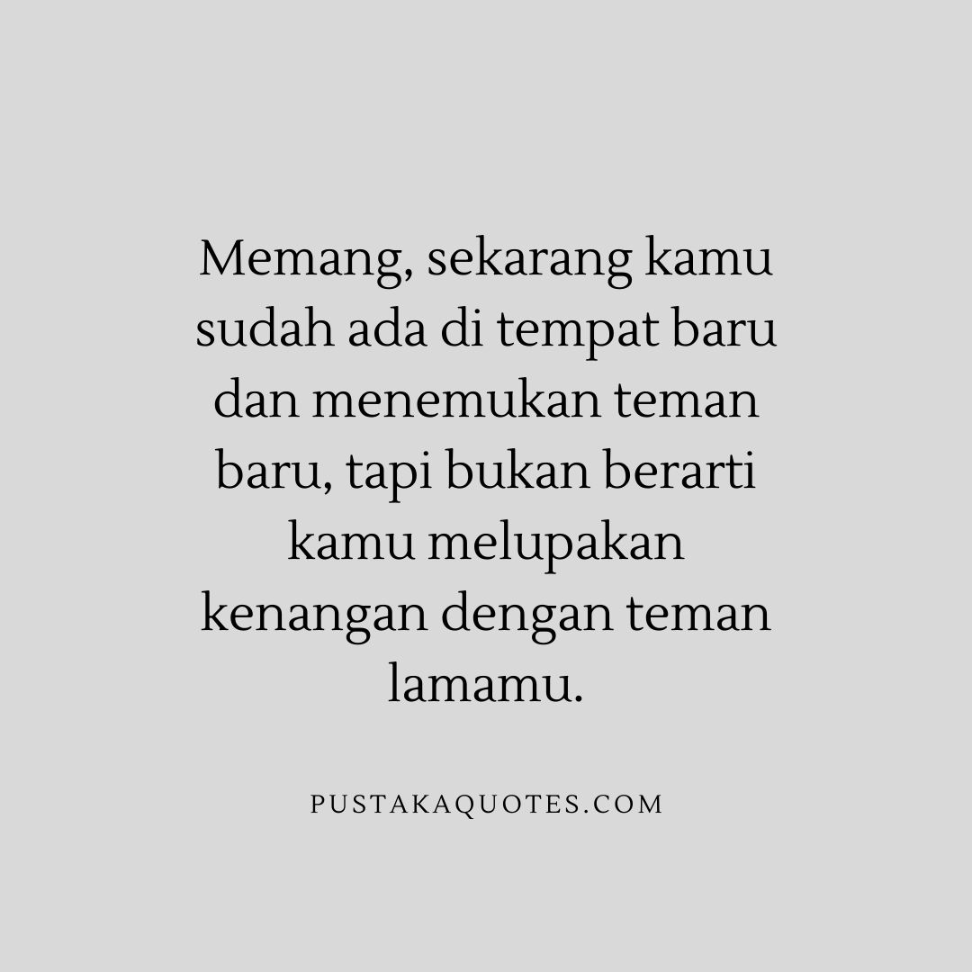 20 Gambar Kata Kata Bijak Untuk Teman Yang Melupakan Kita Pustaka Quotes