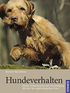 Hundeverhalten: Mimik, Körpersprache und Verständigung, mit über 800 ausdrucksstarken Fotos