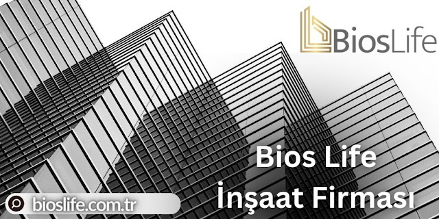 Bios Life İnşaat Firması - İstanbul