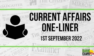 Current Affairs One-Liner: 1st September 2022