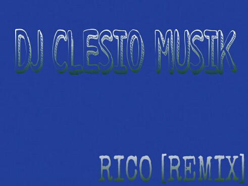 DJ CLESIO - RICO REMIX [DOWNLOAD]
