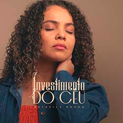 Baixar Música Gospel Canção Investimento do Céu - Rafaella Rocha