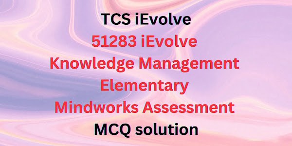 51283 iEvolve | Knowledge Management Elementary Mindworks Assessment MCQ solution