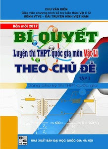 Bí quyết luyện thi THPT quốc gia môn Vật Lí theo chủ đề: Tập 3 Sóng ánh sáng, lượng tử ánh sáng, hạt nhân nguyên tử - Chu Văn Biên