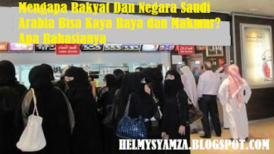 <img src="Negara Saudi Arabia .jpg" alt=" Mengapa Rakyat Dan Negara Saudi Arabia Bisa Kaya Raya dan Makmur?Apa Rahasianya">