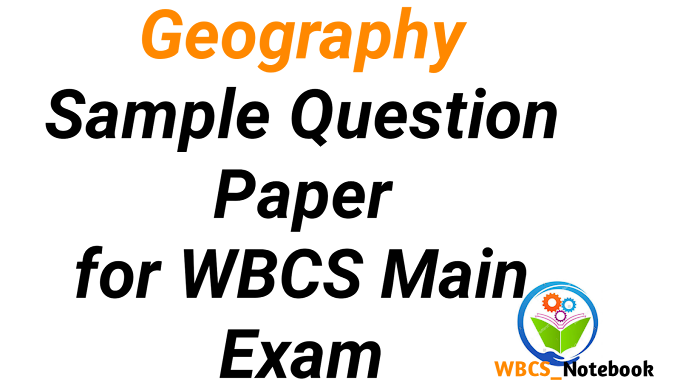 Geography Sample Questions Paper - III for WBCS Main Exam  [ Practice Set - III based on Geography of India with special reference to West Bengal ]