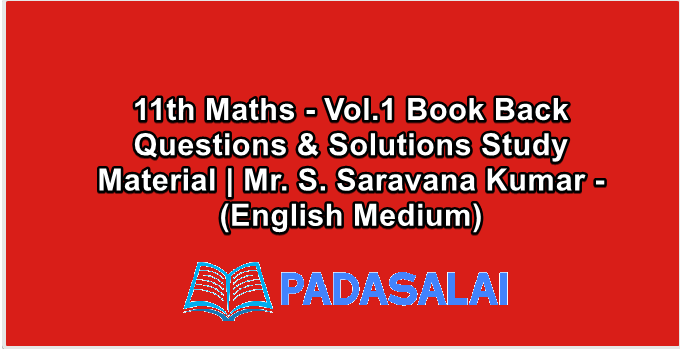 11th Maths - Vol.1 Book Back Questions & Solutions Study Material | Mr. S. Saravana Kumar - (English Medium)