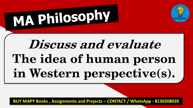 Discuss and evaluate the idea of human person in Western perspective(s).