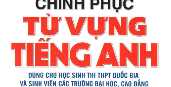 [PDF] Chinh Phục Từ Vựng Tiếng Anh THPT 2022