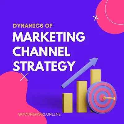 Dynamics of Marketing Channel Strategy