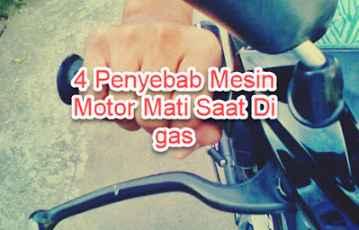 4 Penyebab Mesin Motor Mati Saat Di gas