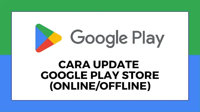 Cara Update Google Play Store (Online/Offline)