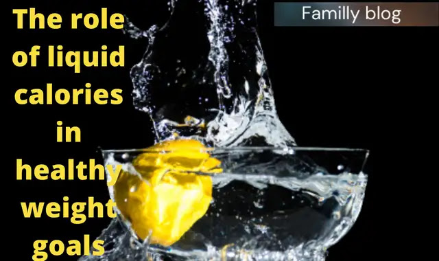 The role of liquid calories in healthy weight goals