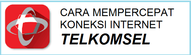 Cara Mempercepat Koneksi Internet Telkomsel