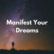 Manifest Your Dreams