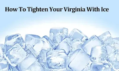 How To Tighten Your Virginia With Ice