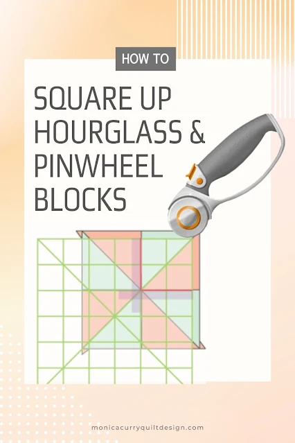 How to Square Up Hourglass & Pinwheel Blocks