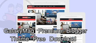 Free Download GalaxyMag Premium Blogger Templete : Best Blogger Theme 2020