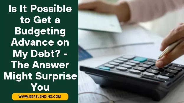 Is It Possible to Get a Budgeting Advance on My Debt - The Answer Might Surprise You