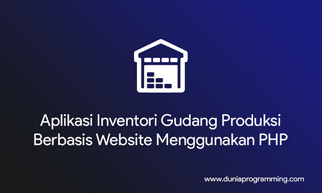 Aplikasi Inventori Gudang Produksi Berbasis Website