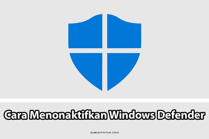 Cara Mematikan Windows Defender Di Semua Jenis Windows