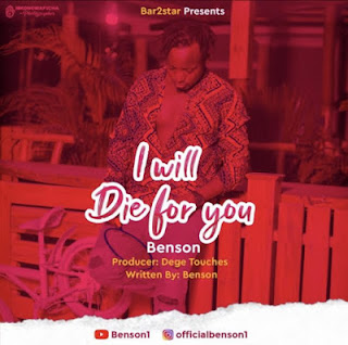 New Audio|Benson-I Will Die For You|Download Mp3 Audio 