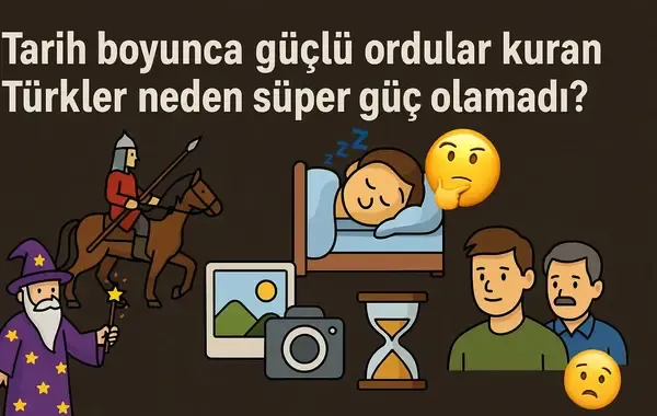 Türkler neden süper güç olamadı