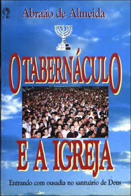 Baixar O Tabernáculo e a Igreja - Abraão de Almeida PDF