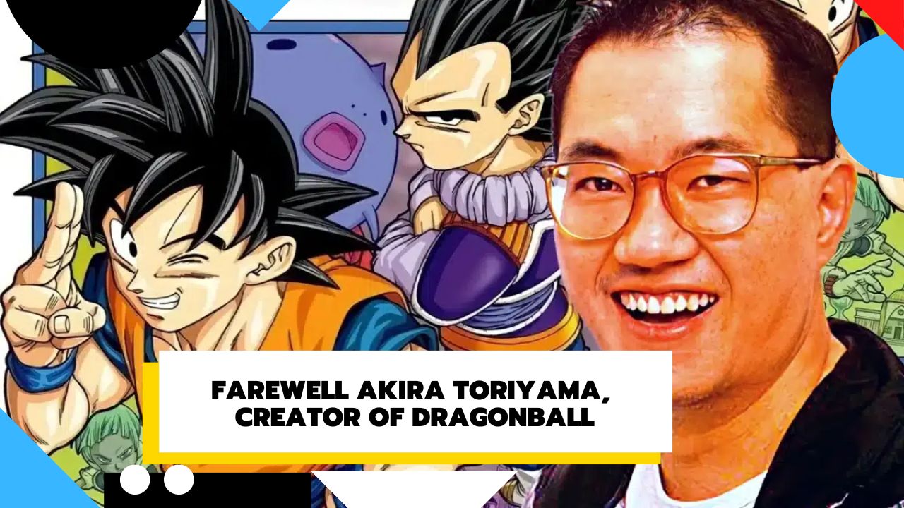 Farewell Akira Toriyama Creator of Dragon Ball