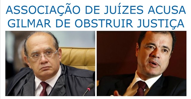 ASSOCIAÇÃO DE JUÍZES ACUSA GILMAR DE OBSTRUIR JUSTIÇA