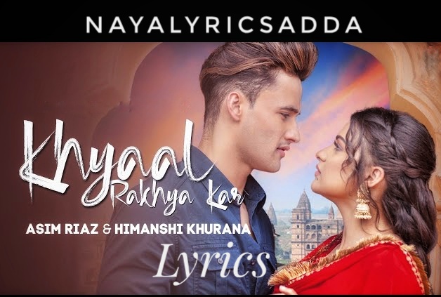 Khyaal Rakhya Kar Lyrics In English |Asim Riaz & Himanshi Khurana |Preetinder