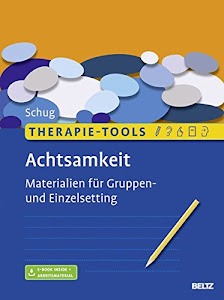 Therapie-Tools Achtsamkeit: Materialien für Gruppen- und Einzelsetting. Mit E-Book inside und Arbeitsmaterial (Beltz Therapie-Tools)